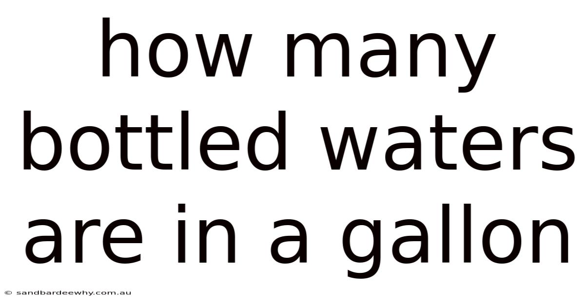 How Many Bottled Waters Are In A Gallon
