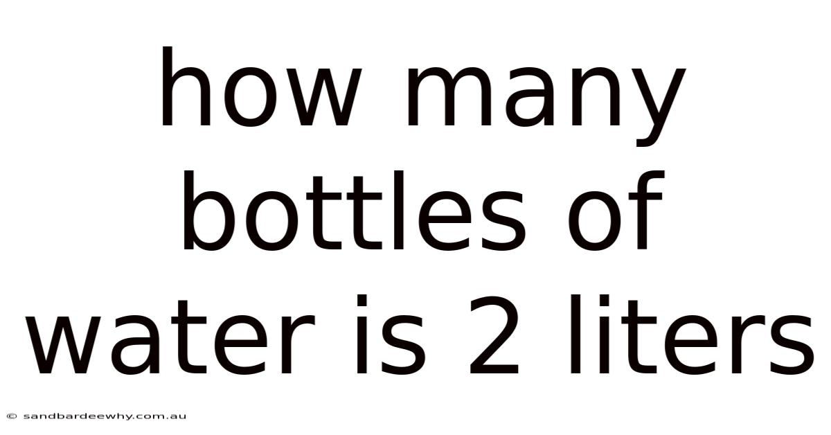 How Many Bottles Of Water Is 2 Liters