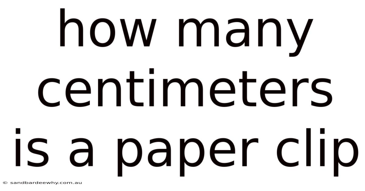 How Many Centimeters Is A Paper Clip