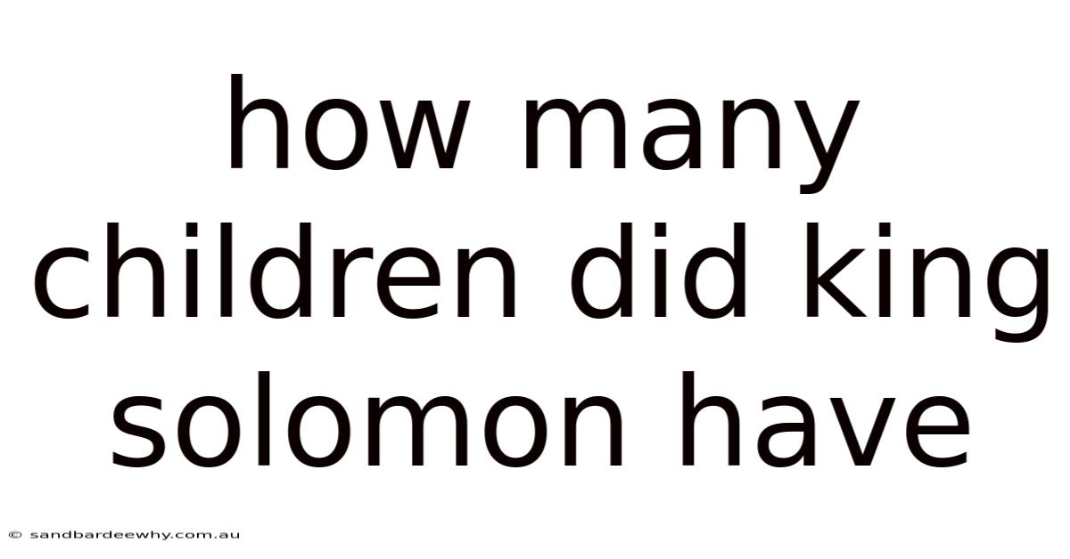 How Many Children Did King Solomon Have