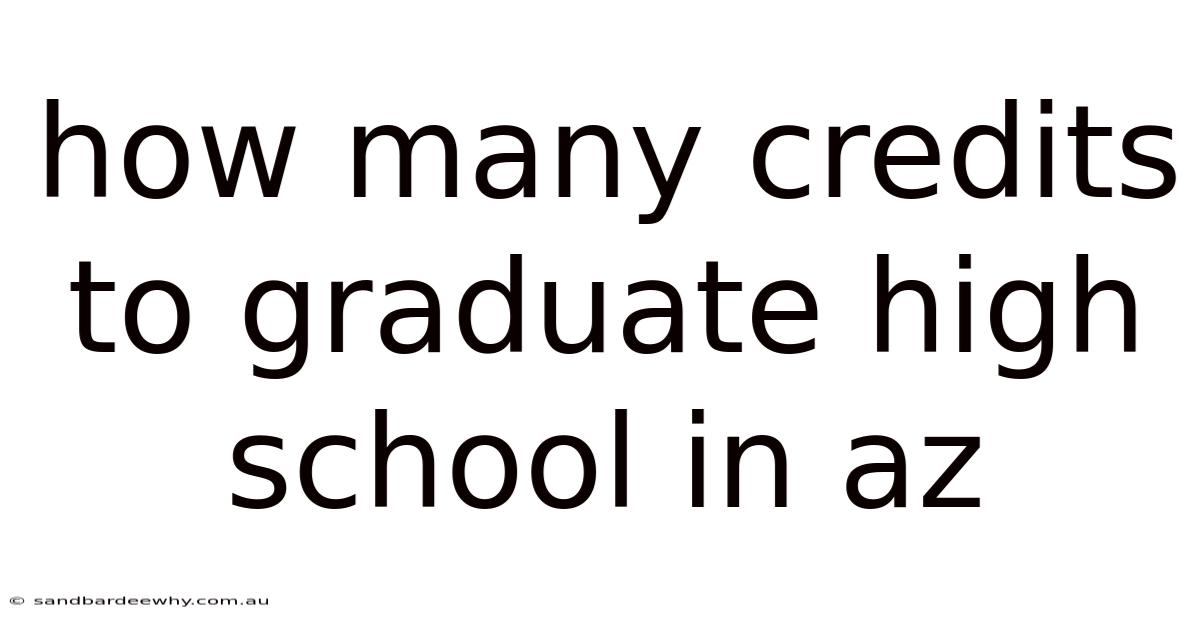 How Many Credits To Graduate High School In Az