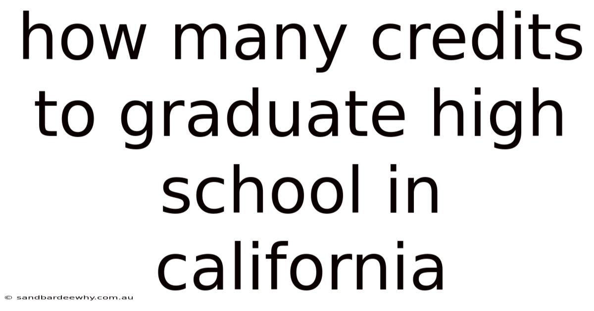 How Many Credits To Graduate High School In California