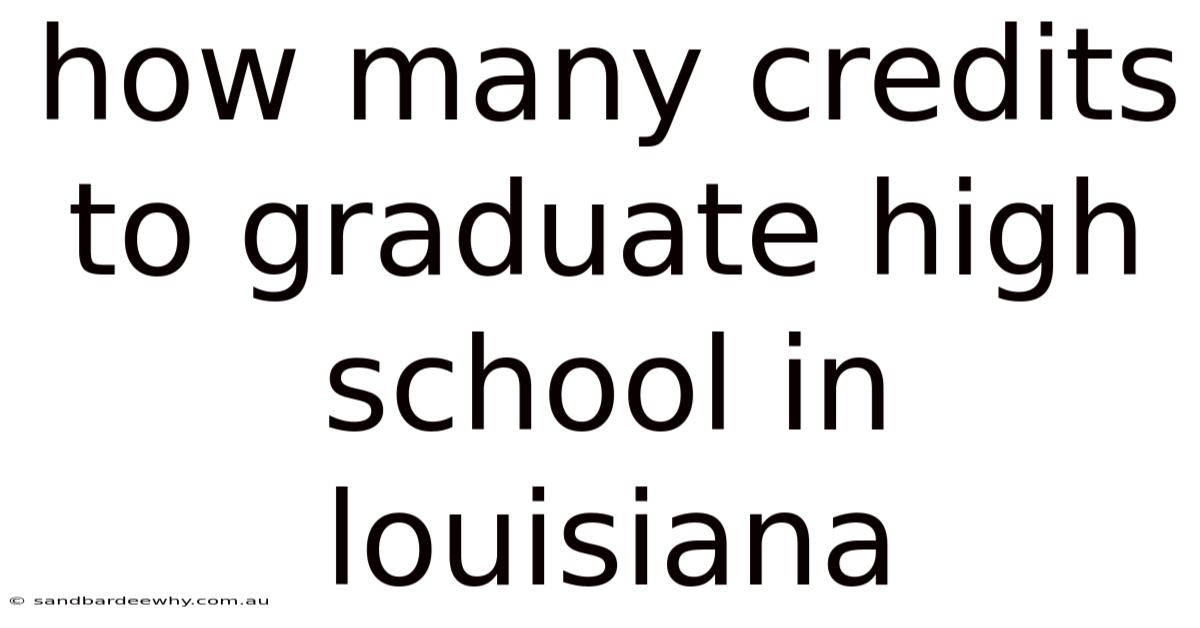 How Many Credits To Graduate High School In Louisiana