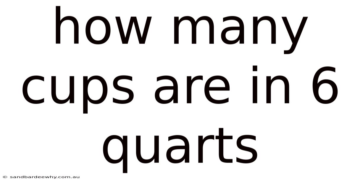 How Many Cups Are In 6 Quarts