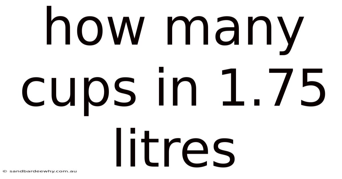 How Many Cups In 1.75 Litres