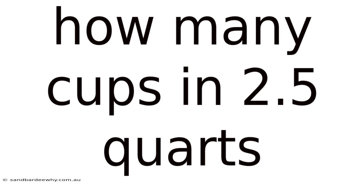 How Many Cups In 2.5 Quarts
