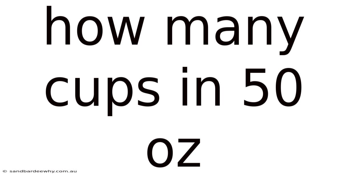 How Many Cups In 50 Oz
