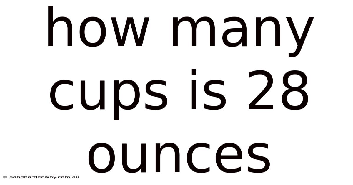 How Many Cups Is 28 Ounces
