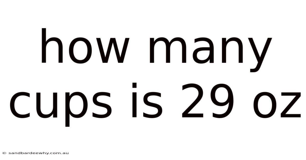 How Many Cups Is 29 Oz