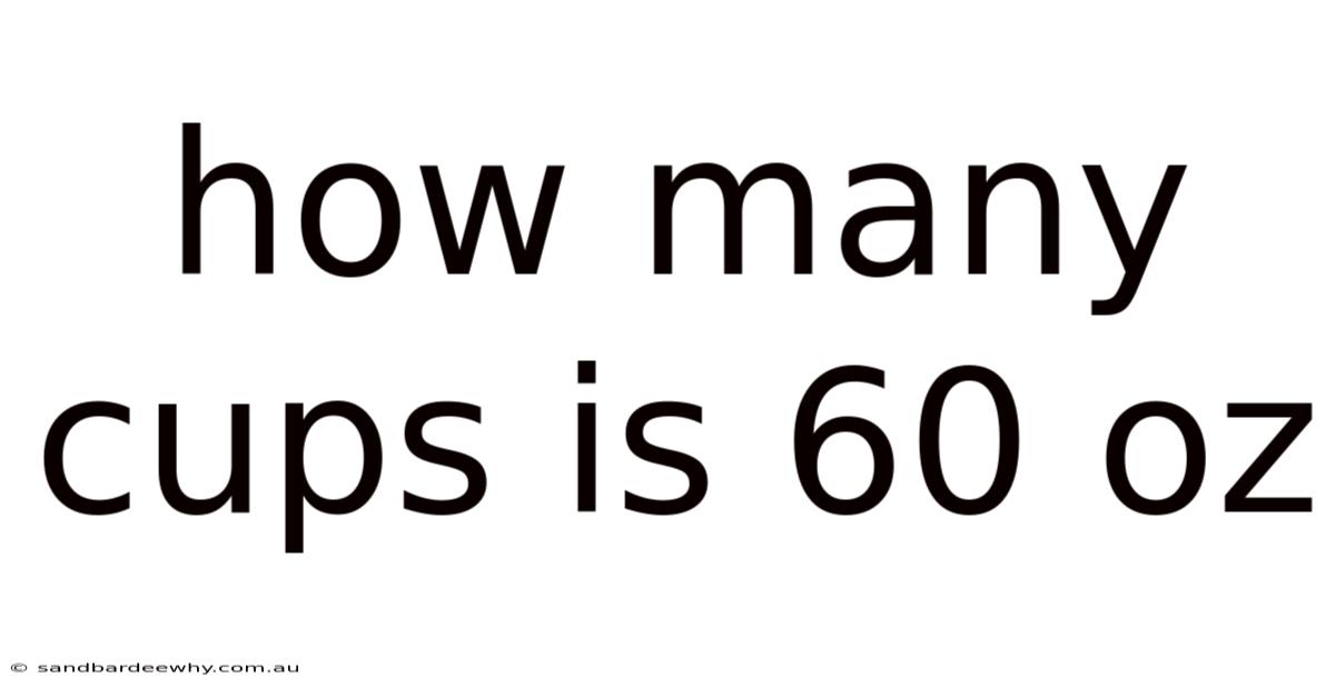 How Many Cups Is 60 Oz