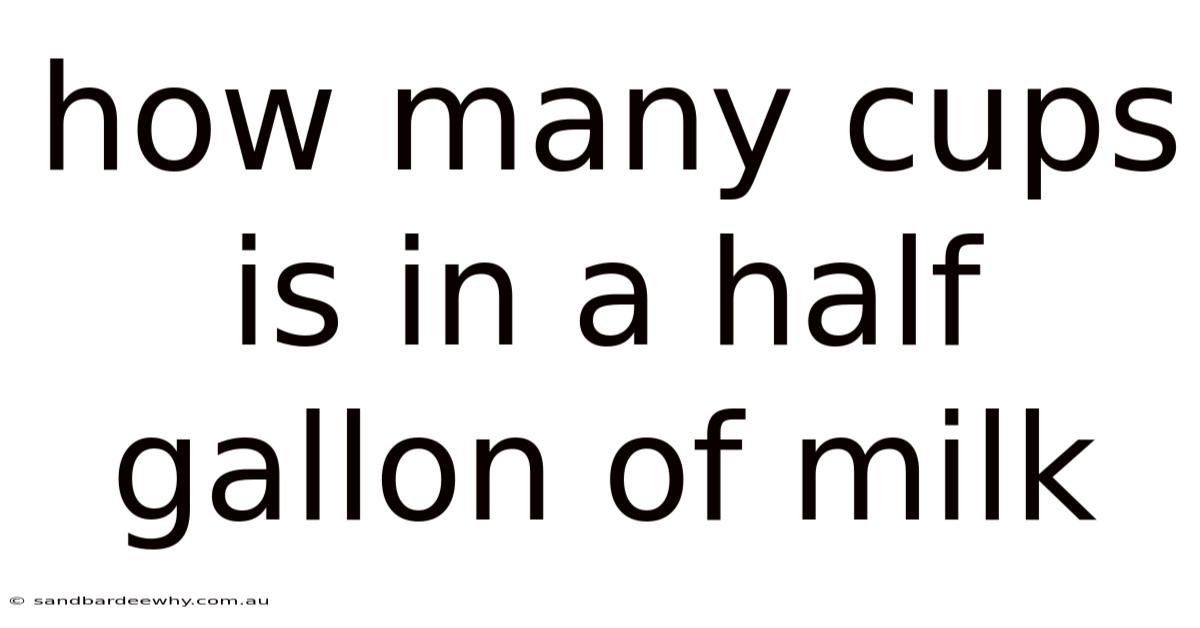 How Many Cups Is In A Half Gallon Of Milk