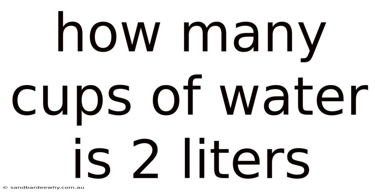 How Many Cups Of Water Is 2 Liters