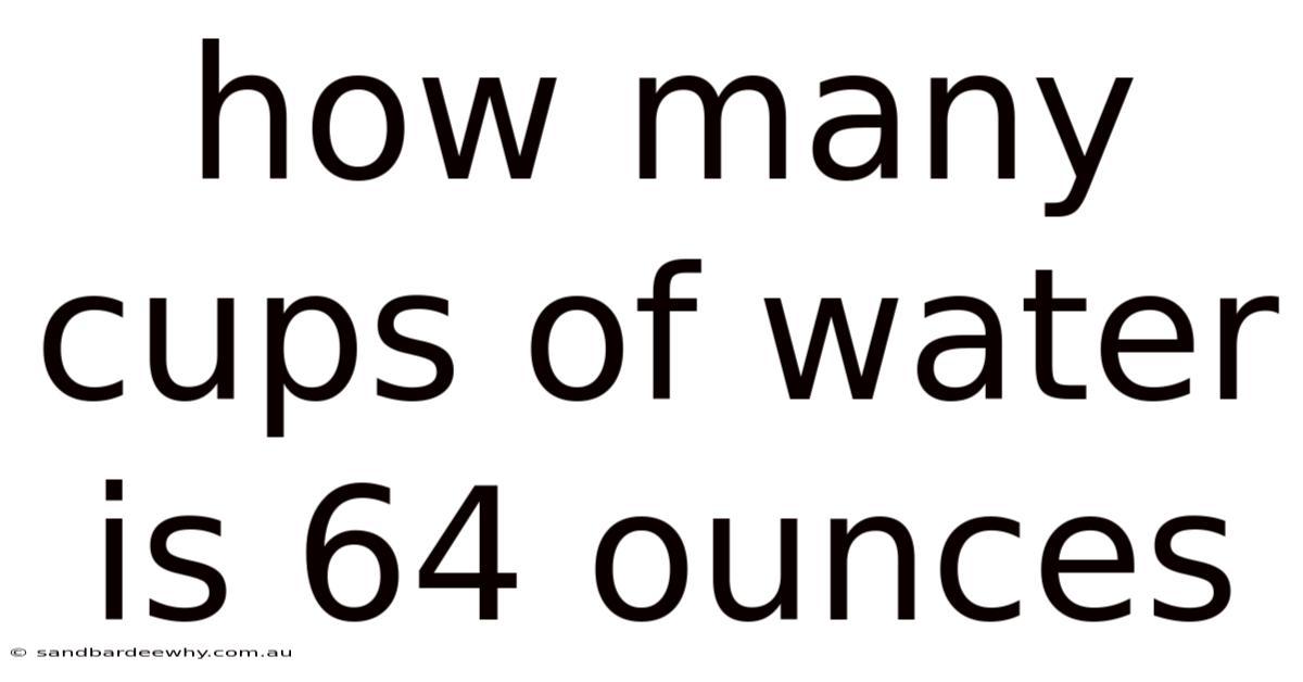 How Many Cups Of Water Is 64 Ounces