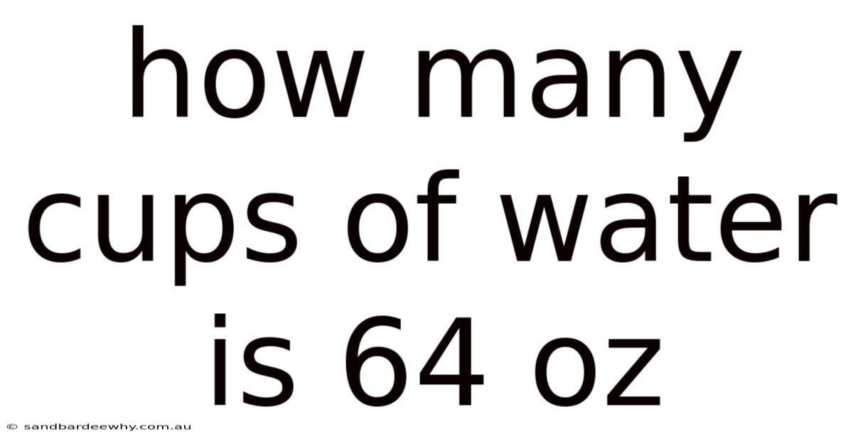 How Many Cups Of Water Is 64 Oz