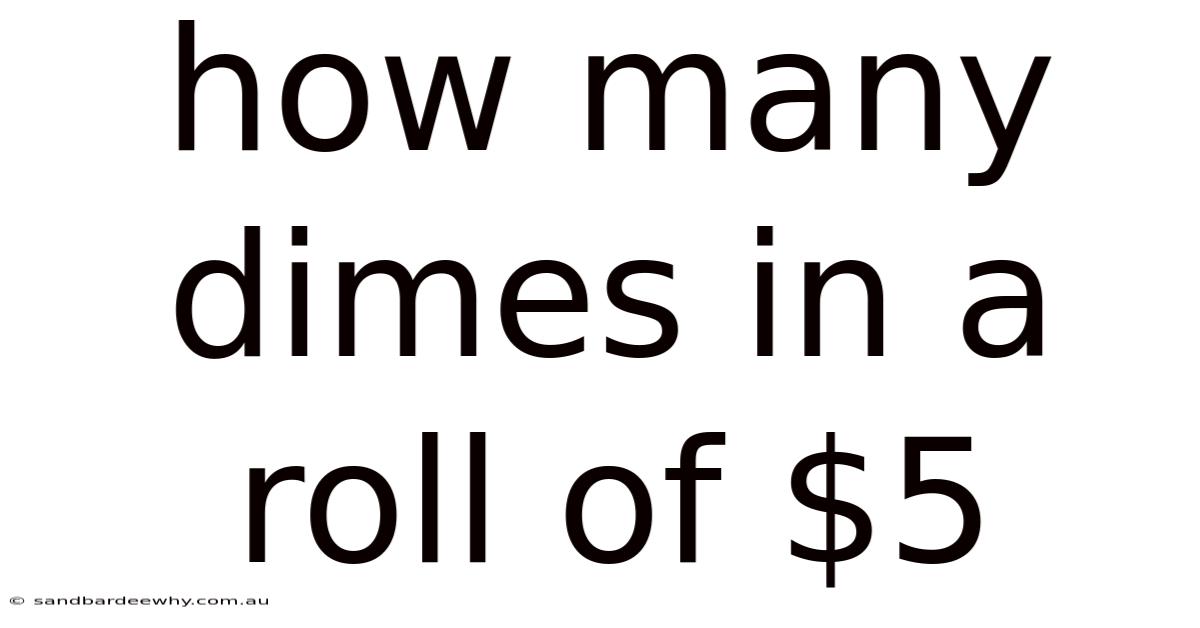 How Many Dimes In A Roll Of $5