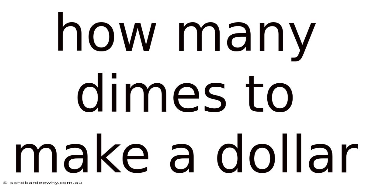 How Many Dimes To Make A Dollar