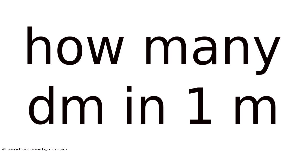 How Many Dm In 1 M