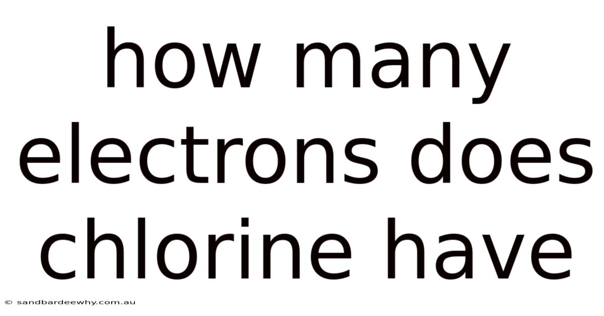 How Many Electrons Does Chlorine Have