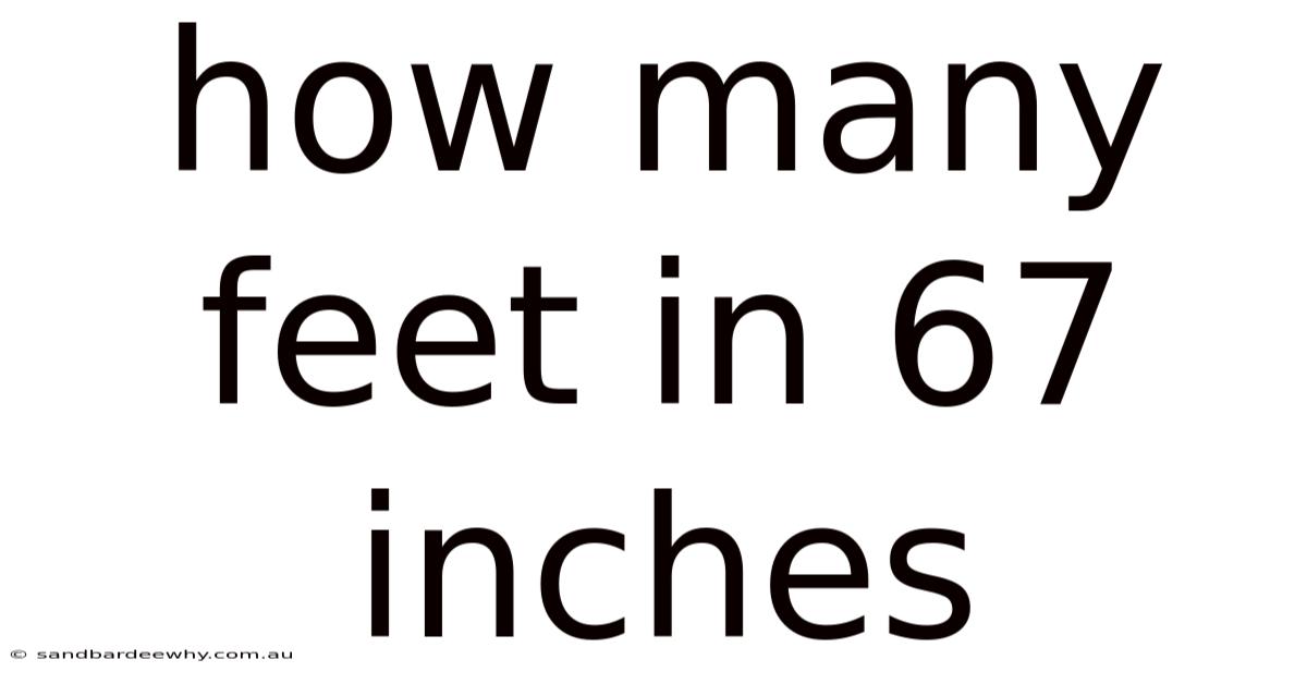 How Many Feet In 67 Inches
