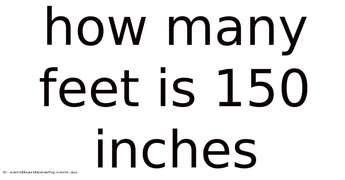 How Many Feet Is 150 Inches