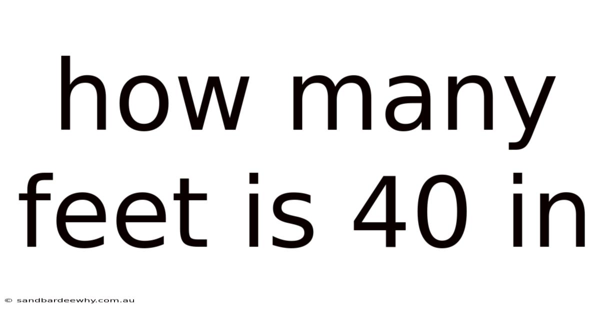 How Many Feet Is 40 In