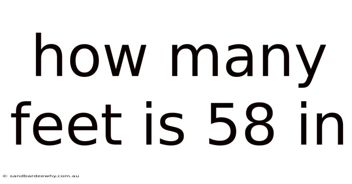 How Many Feet Is 58 In