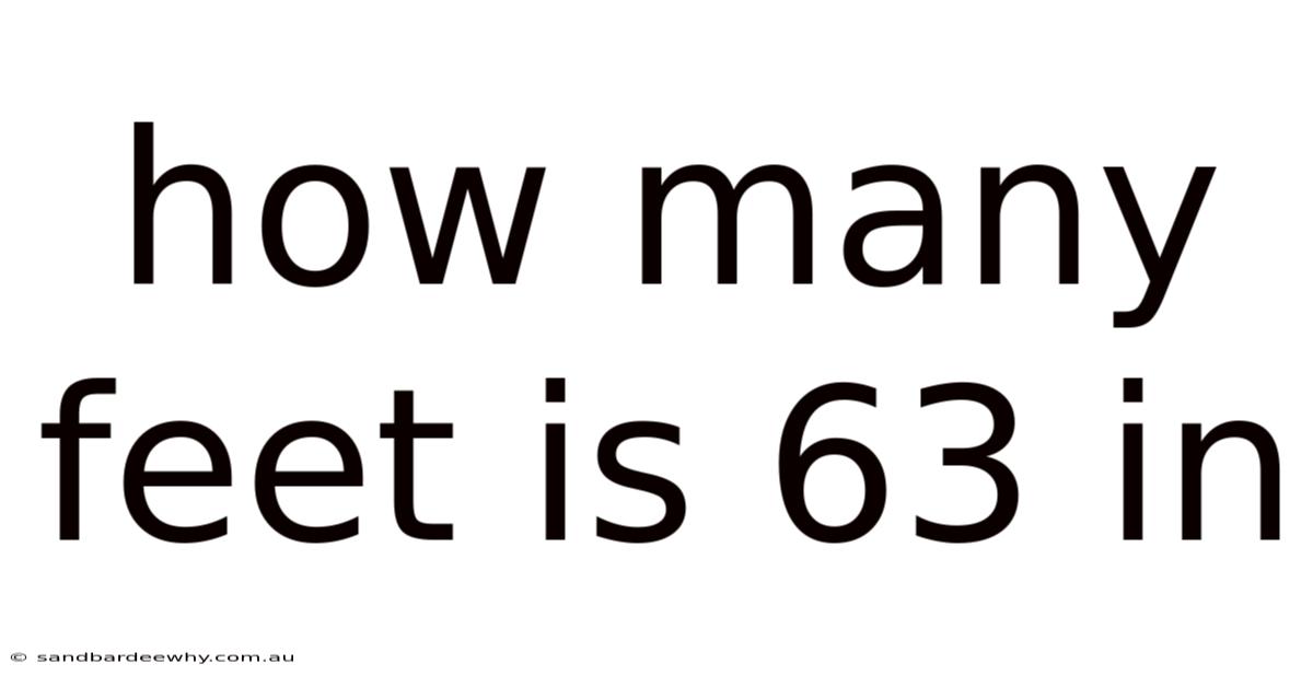 How Many Feet Is 63 In