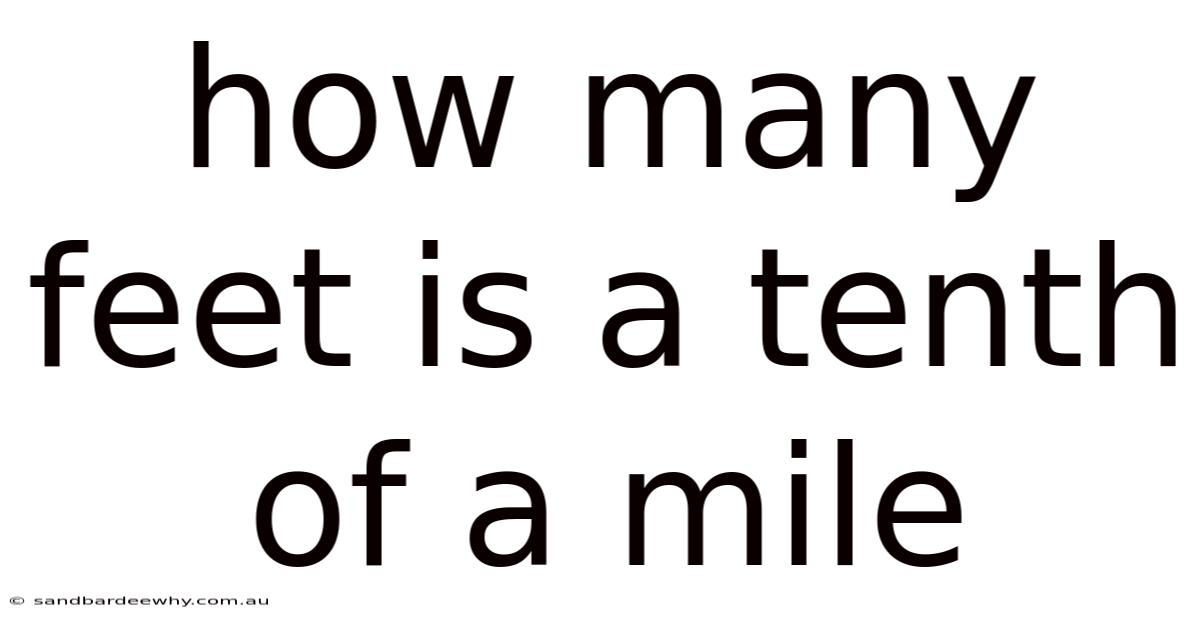 How Many Feet Is A Tenth Of A Mile