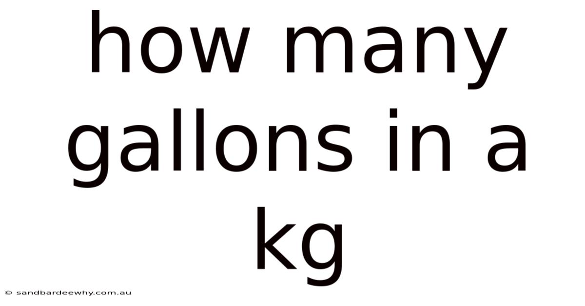 How Many Gallons In A Kg