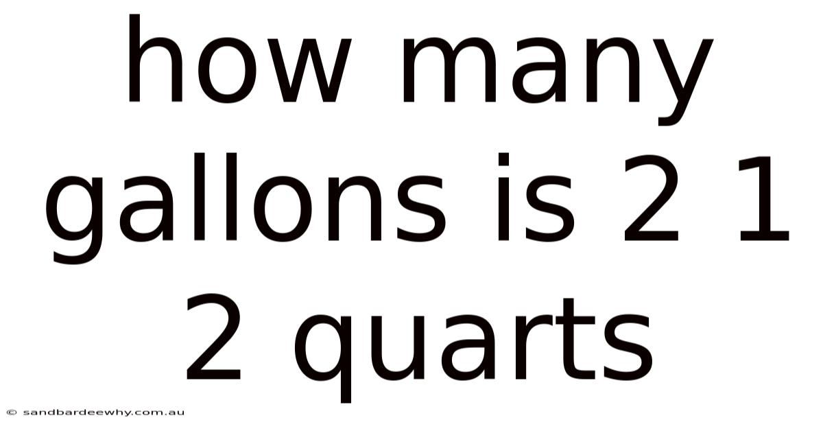 How Many Gallons Is 2 1 2 Quarts