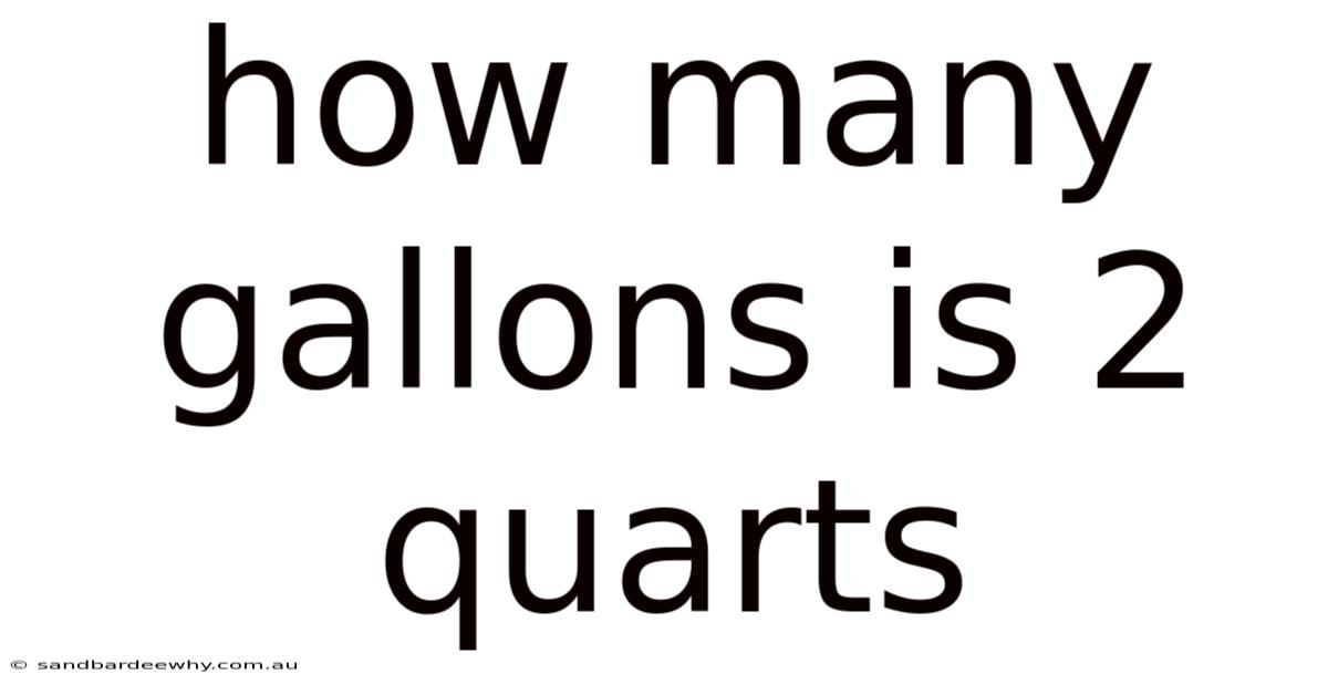 How Many Gallons Is 2 Quarts