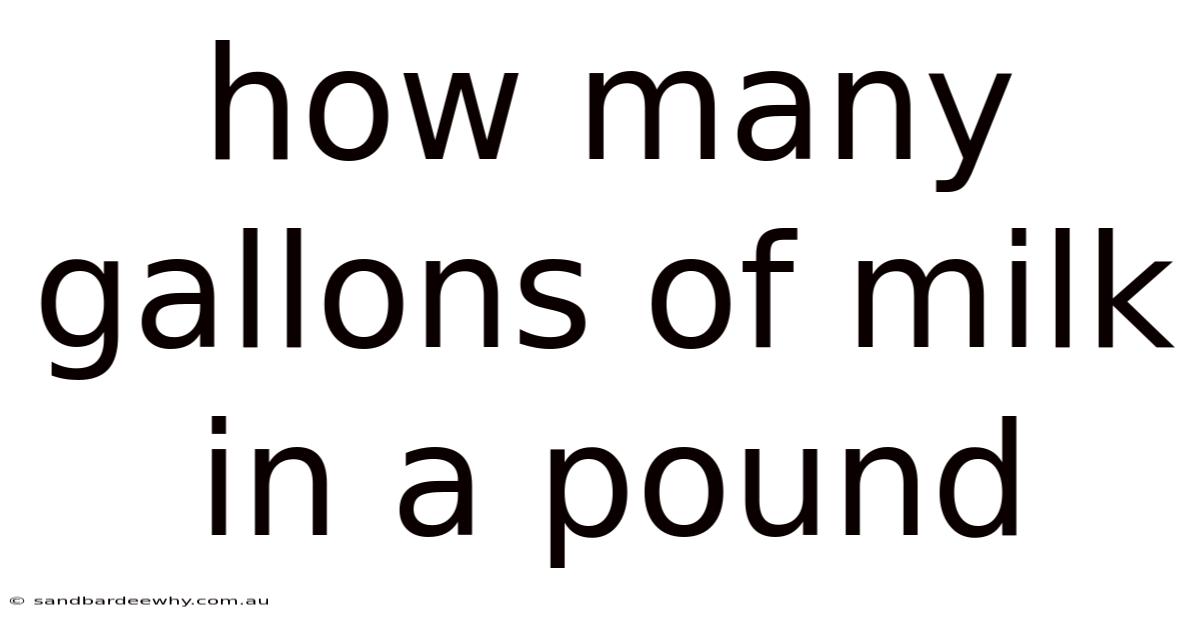 How Many Gallons Of Milk In A Pound