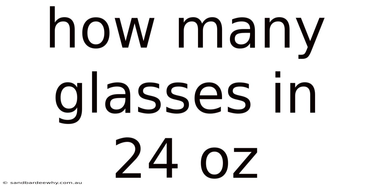 How Many Glasses In 24 Oz