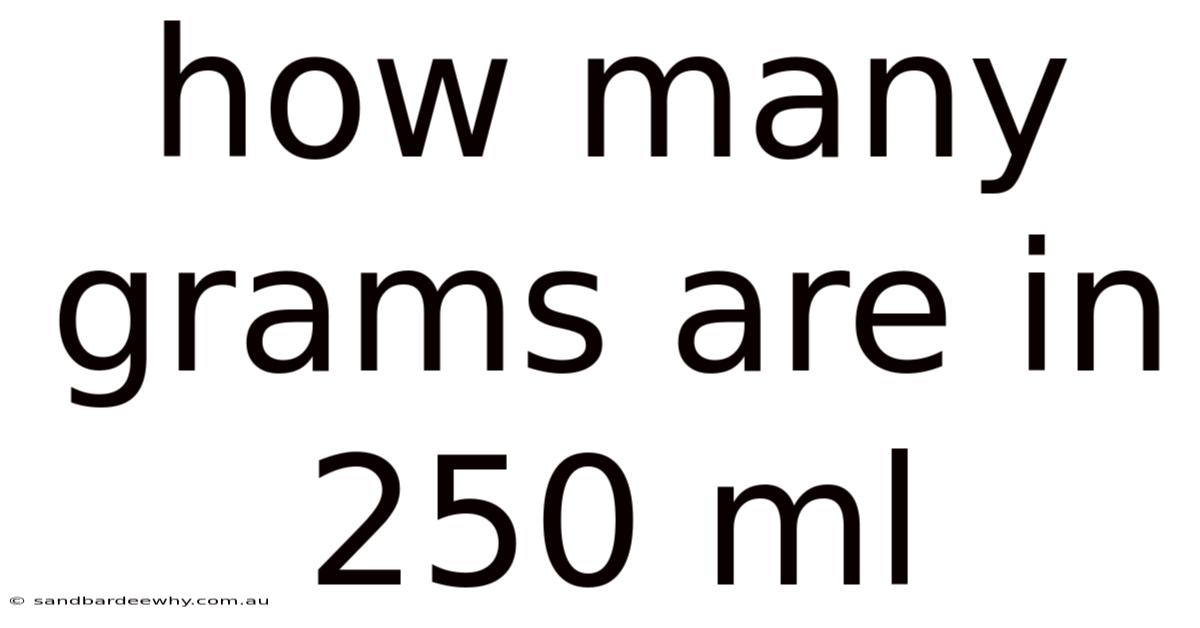 How Many Grams Are In 250 Ml