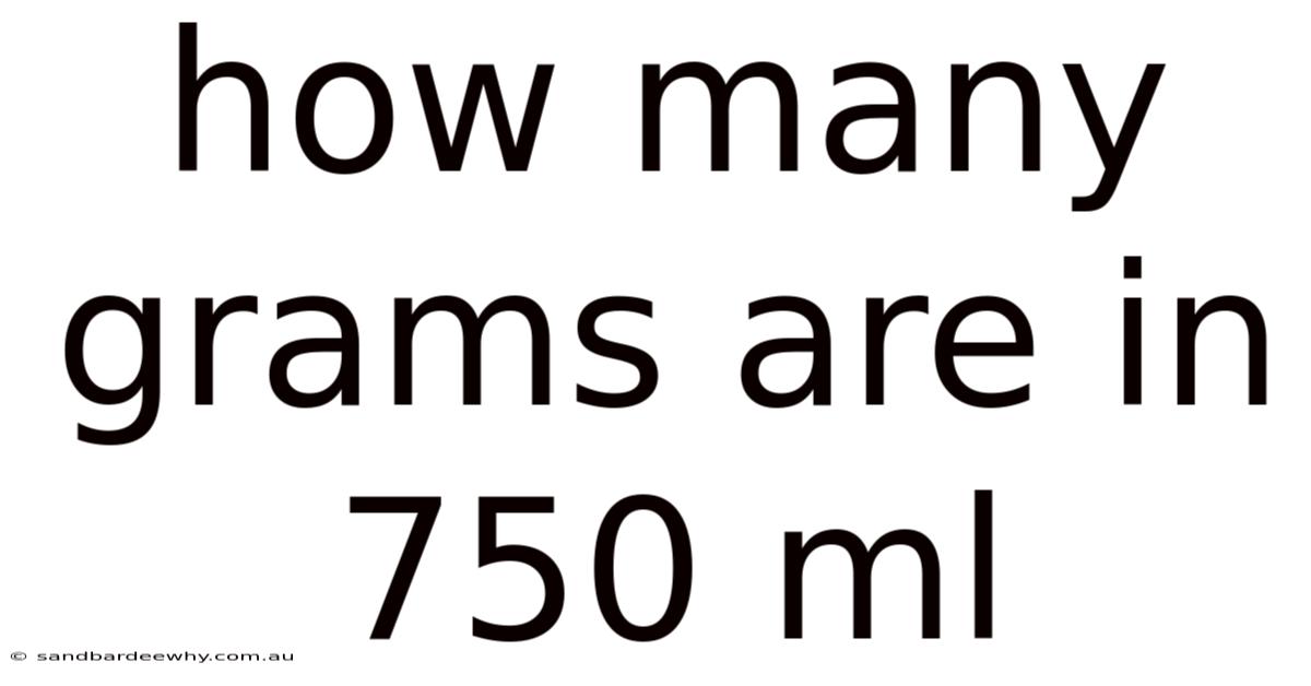 How Many Grams Are In 750 Ml