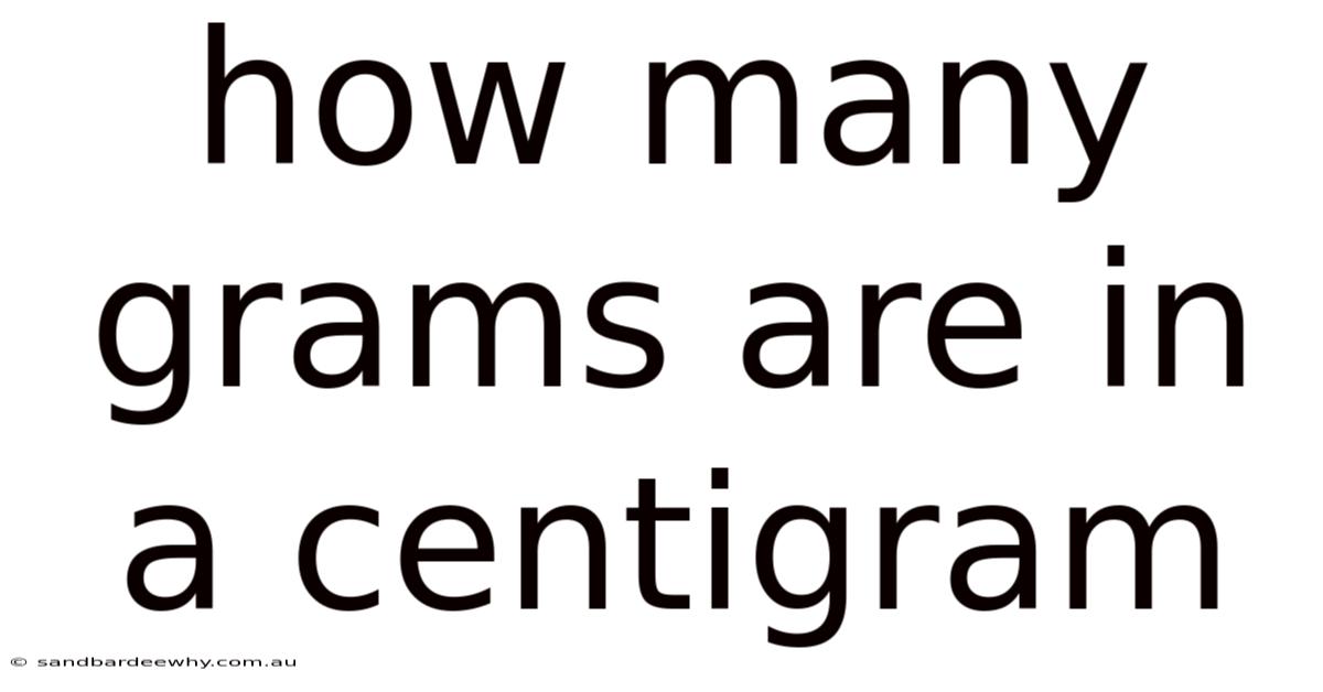 How Many Grams Are In A Centigram