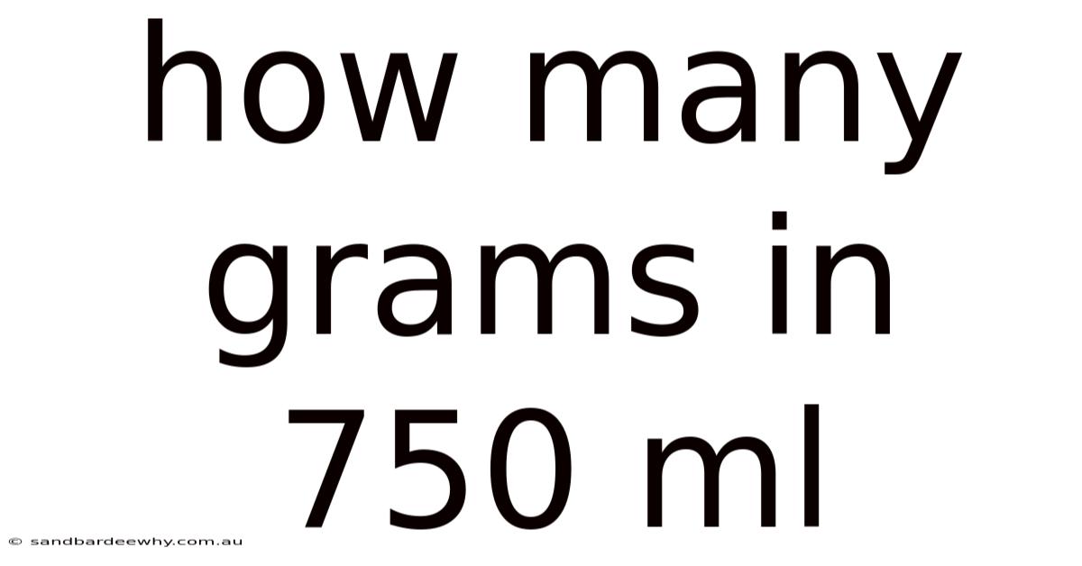 How Many Grams In 750 Ml