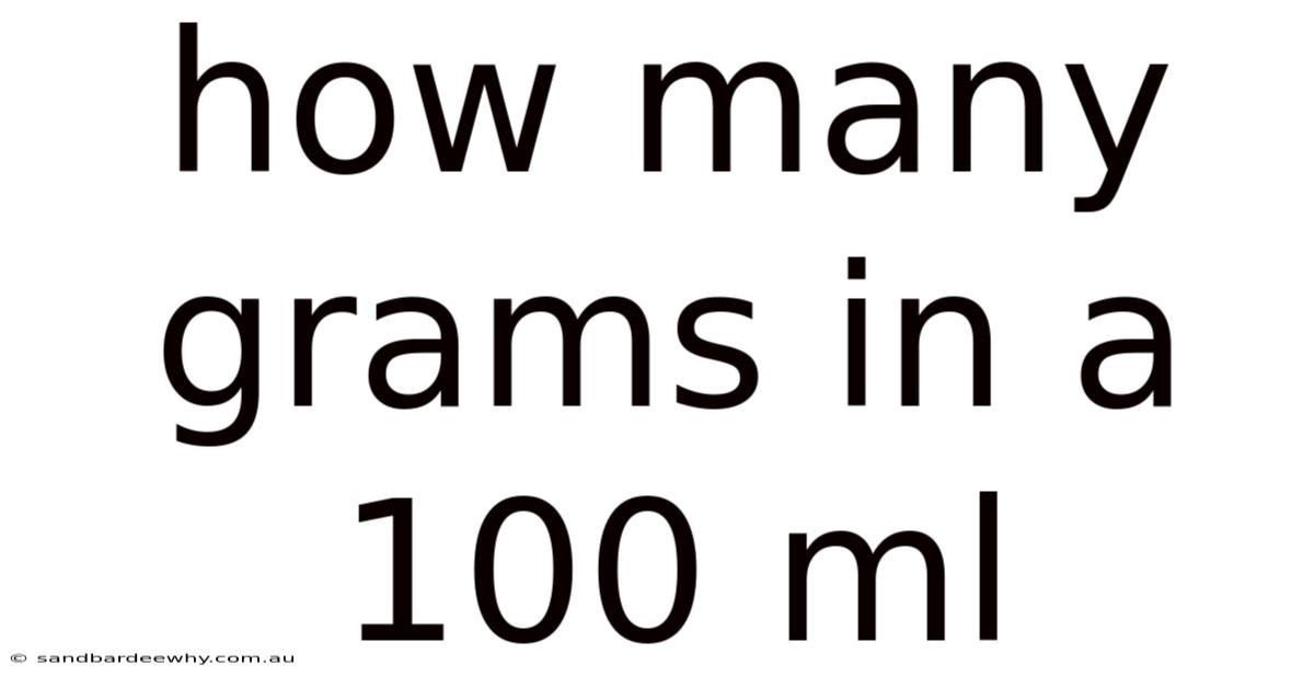 How Many Grams In A 100 Ml
