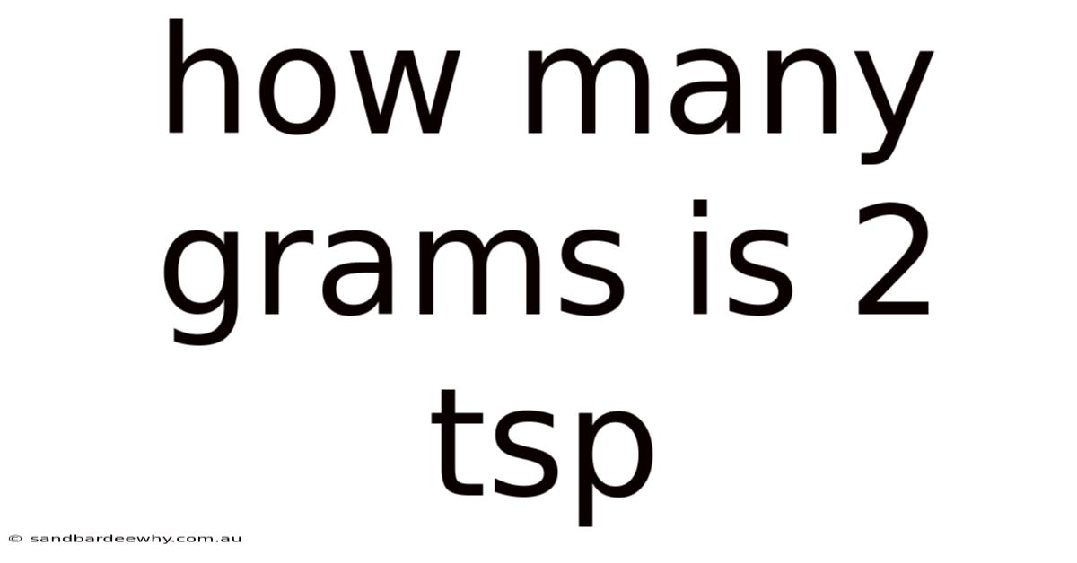 How Many Grams Is 2 Tsp