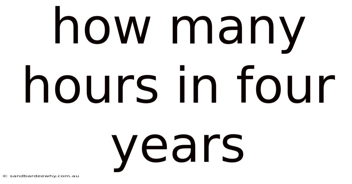 How Many Hours In Four Years