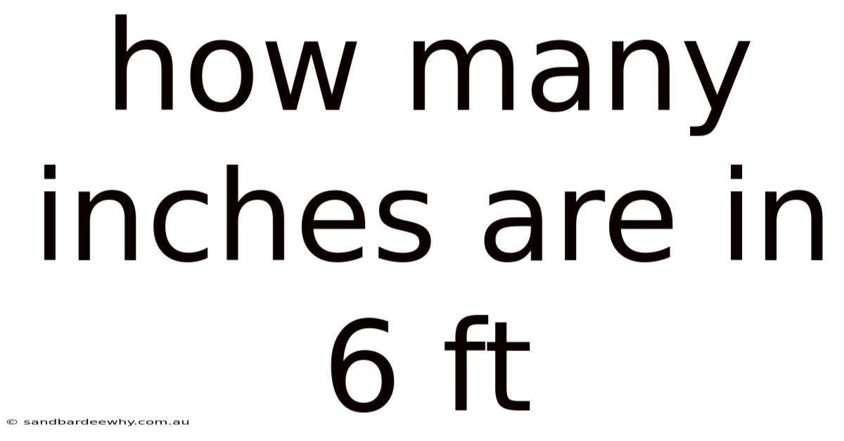 How Many Inches Are In 6 Ft
