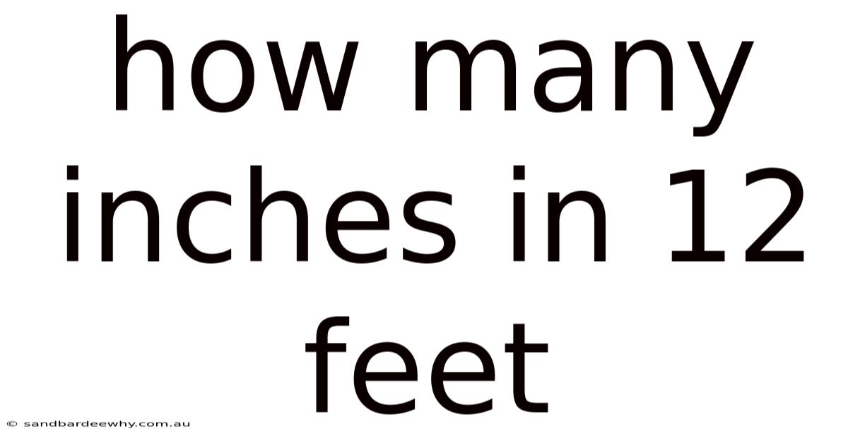 How Many Inches In 12 Feet