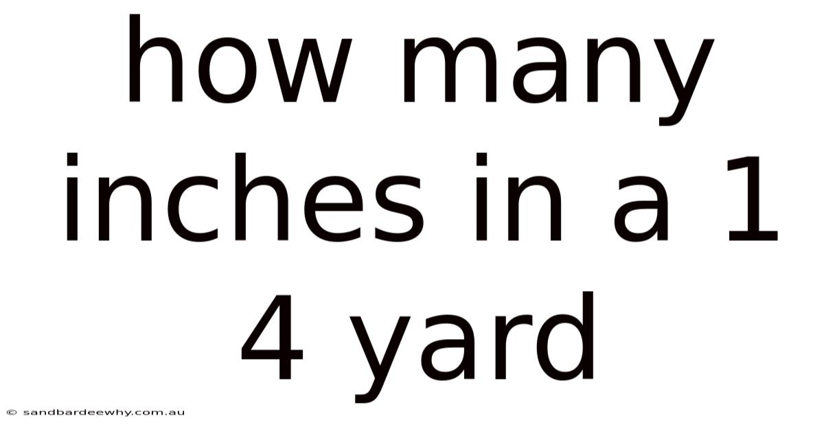 How Many Inches In A 1 4 Yard
