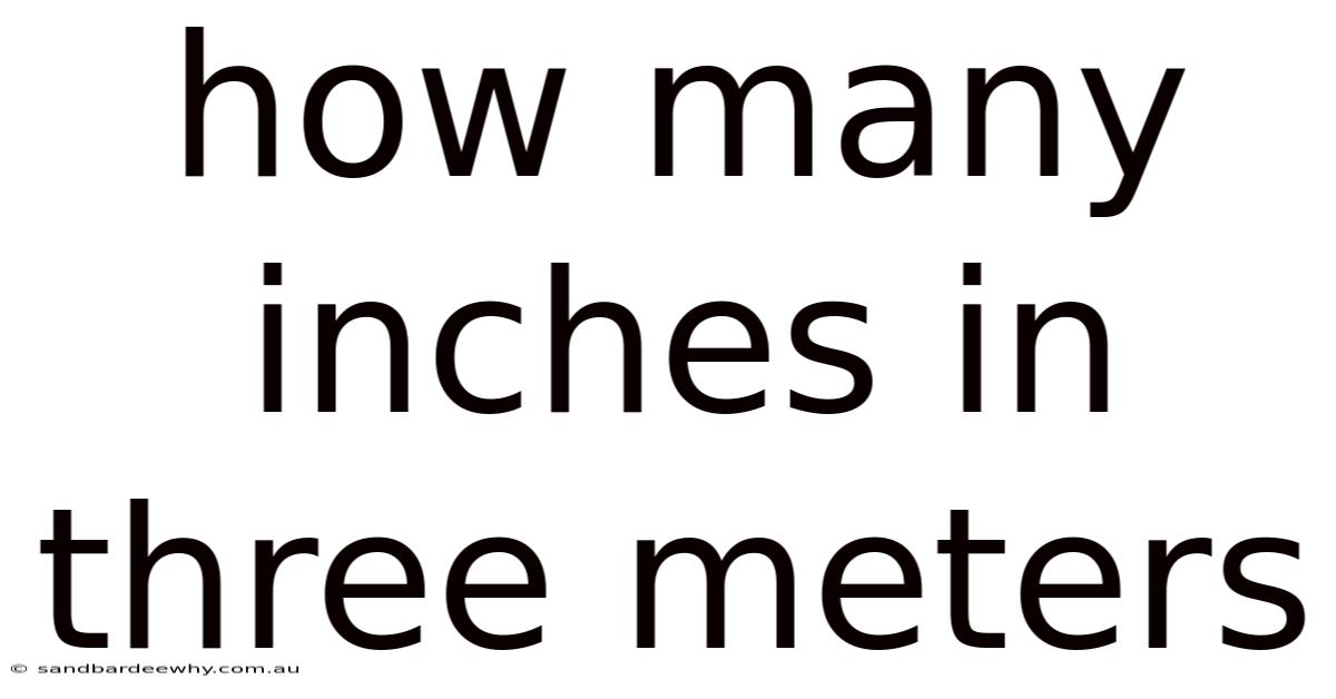 How Many Inches In Three Meters