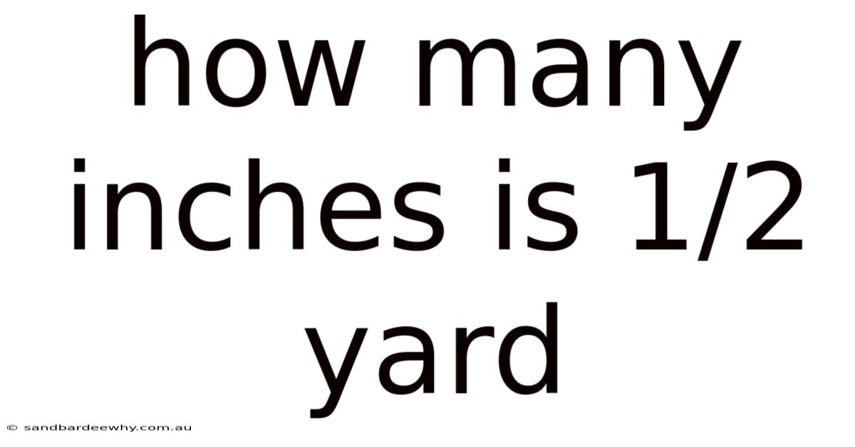 How Many Inches Is 1/2 Yard