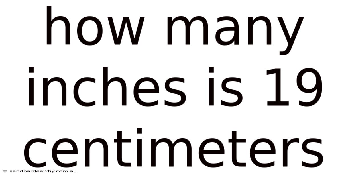 How Many Inches Is 19 Centimeters