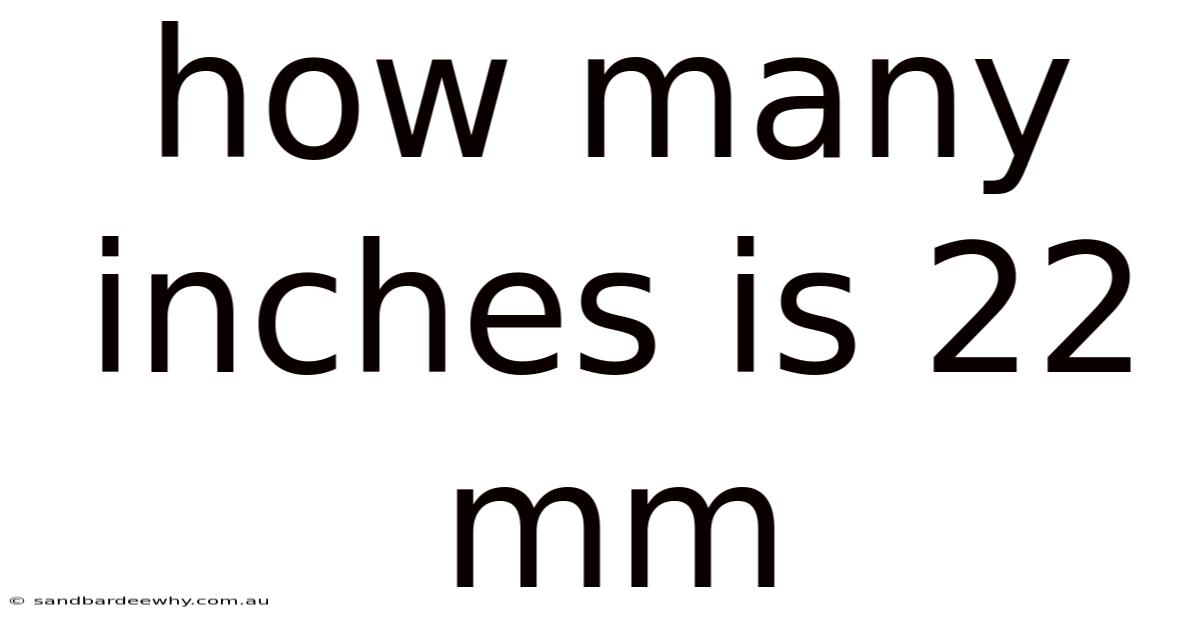 How Many Inches Is 22 Mm