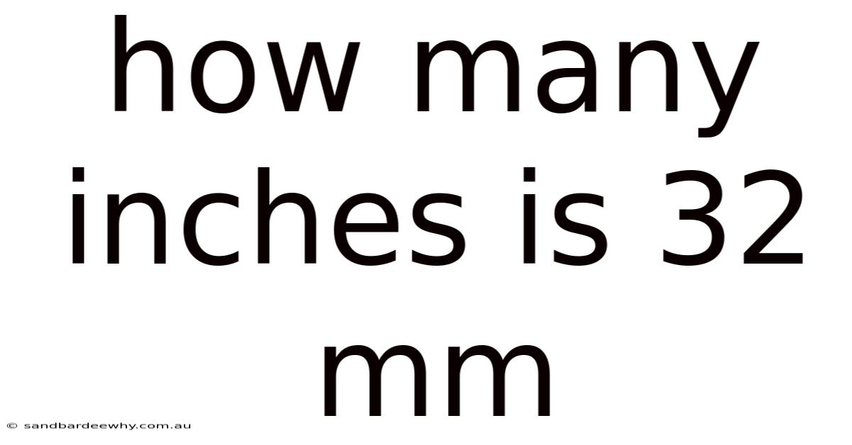 How Many Inches Is 32 Mm