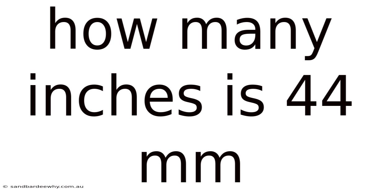 How Many Inches Is 44 Mm