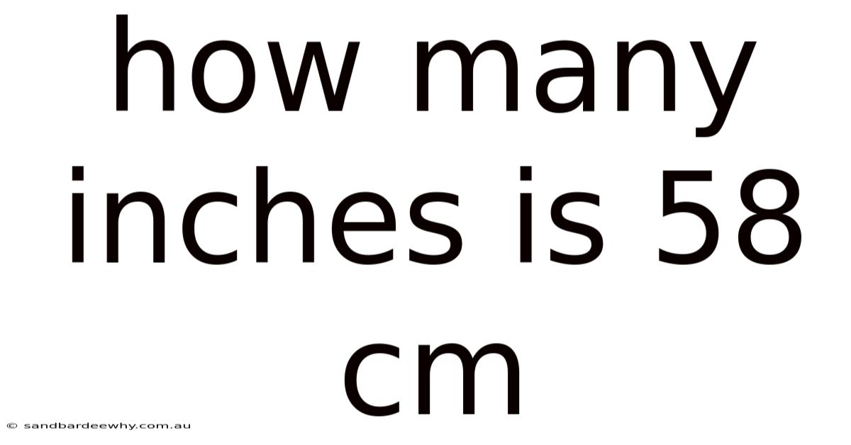 How Many Inches Is 58 Cm